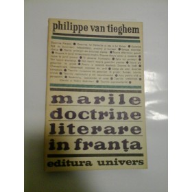   MARILE  DOCTRINE  LITERARE  IN  FRANTA  -  Philippe van Tieghem 